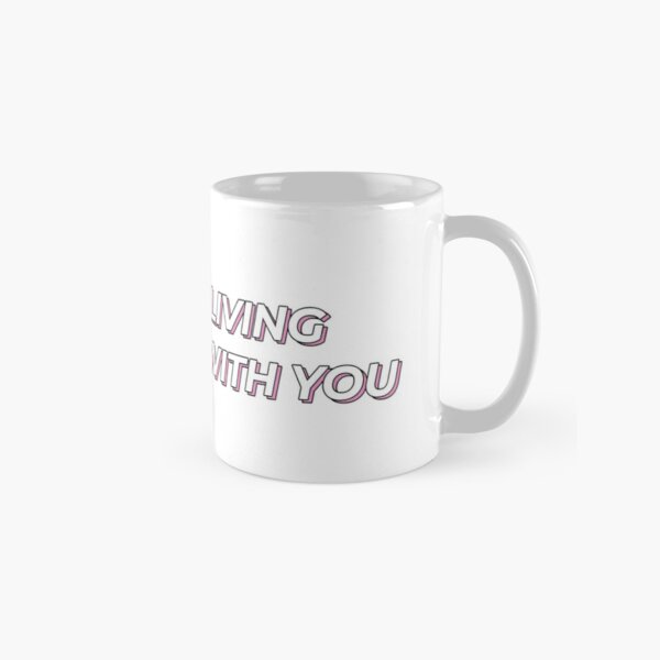 It's Not Living If It's Not With You - The 1975 Classic Mug RB2510 product Offical the 1975 Merch