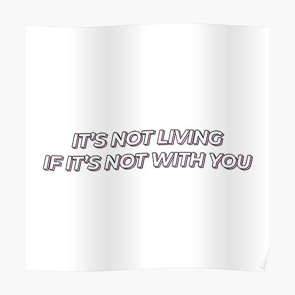 It's Not Living If It's Not With You - The 1975 Poster RB2510 product Offical the 1975 Merch