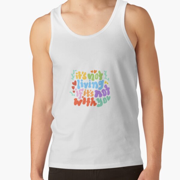 IT'S NOT LIVING (IF IT'S NOT WITH YOU) | The 1975 Tank Top RB2510 product Offical the 1975 Merch