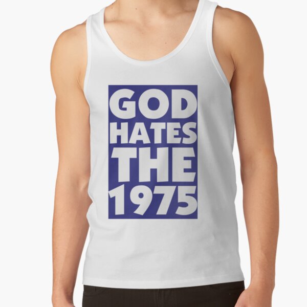 GOD HATES THE 1975 Tank Top RB2510 product Offical the 1975 Merch