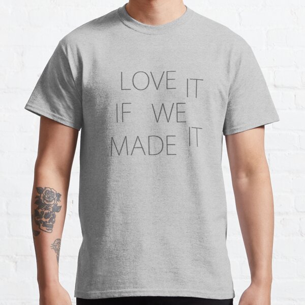 The 1975 - Love It If We Made It Classic T-Shirt RB2510 product Offical the 1975 Merch