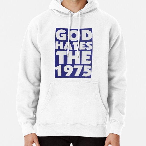 The 1975 Hoodies – GOD HATES THE 1975 Pullover Hoodie
